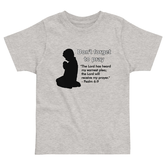 Don't Forget to Pray Toddler T-Shirt