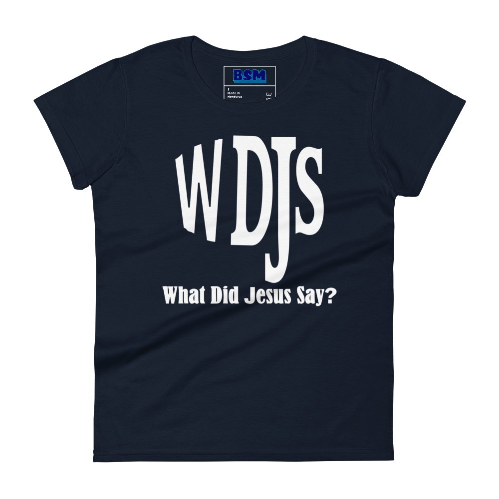 WDJS: What Did Jesus Say Women's 100% Cotton Semi-Fitted T-Shirt