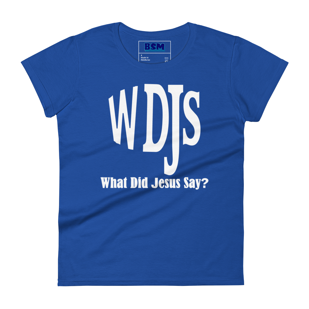 WDJS: What Did Jesus Say Women's 100% Cotton Semi-Fitted T-Shirt