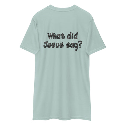 WDJS: What Did Jesus Say Men’s Heavyweight Tee