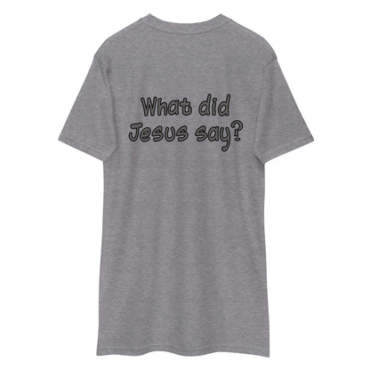 WDJS: What Did Jesus Say Men’s Heavyweight Tee