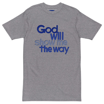 God Will Show Me the Way Men’s Heavyweight Tee