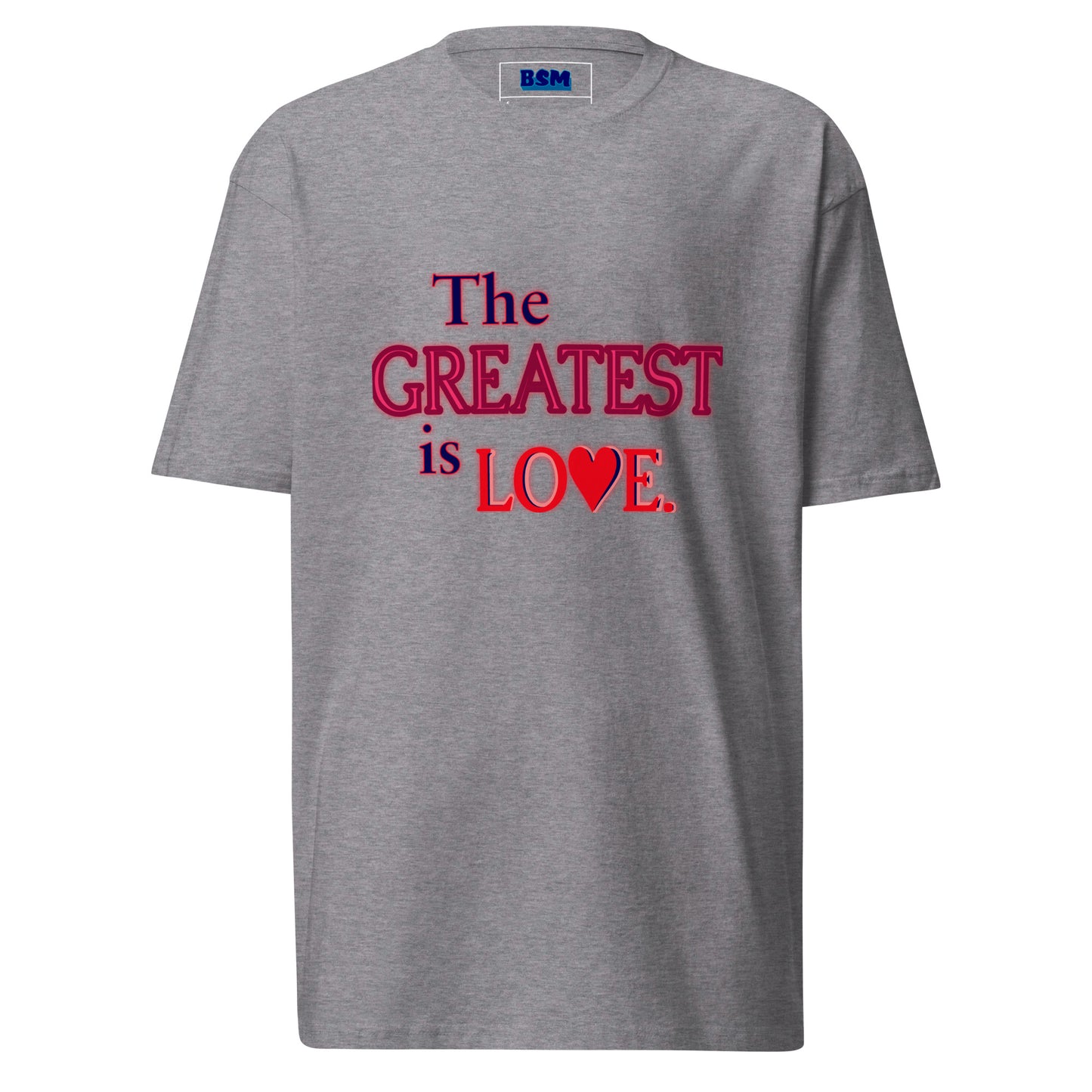 The Greatest Is Love Men’s Heavyweight T-Shirt