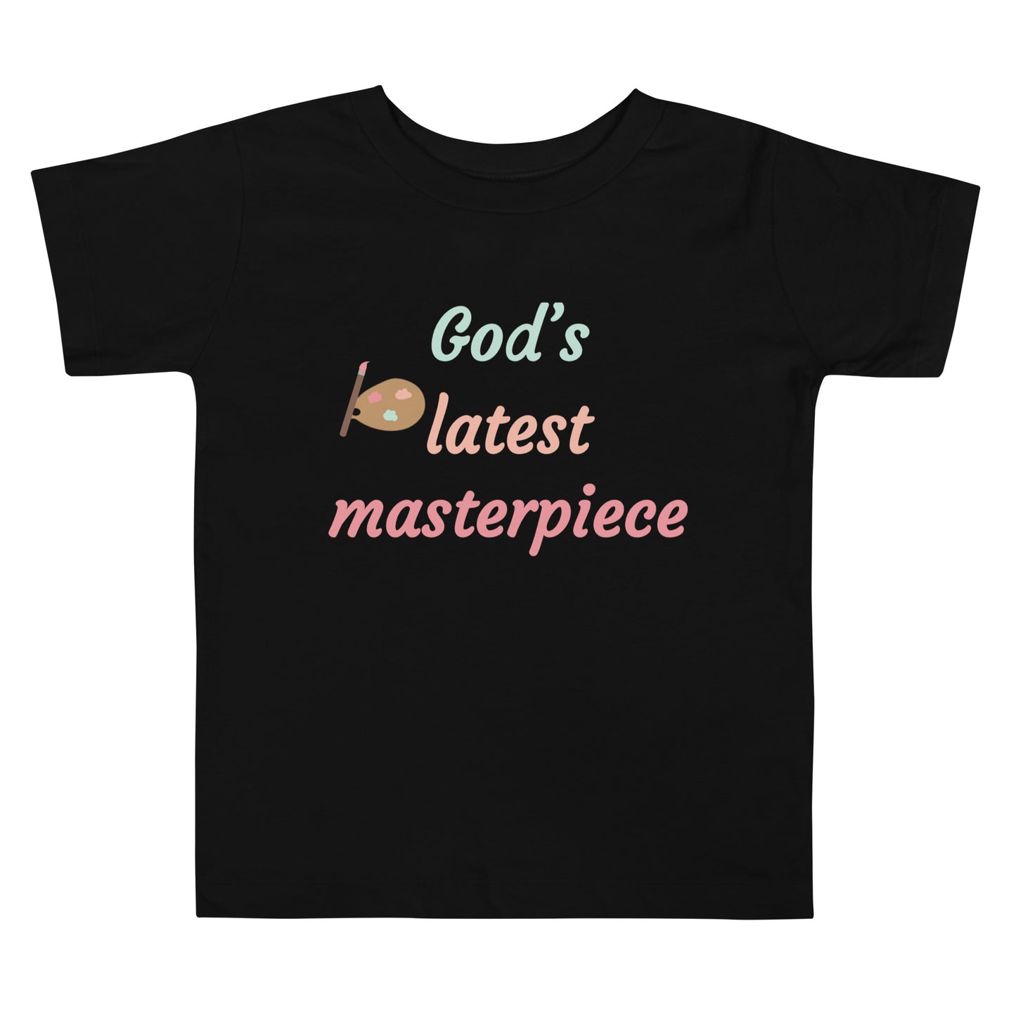 God's Latest Masterpiece Toddler Tee