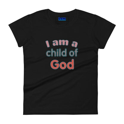 I Am a Child of God Women's 100% Cotton Semi-Fitted T-Shirt