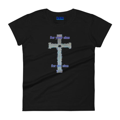 For Your Sins for My Sins Women's Semi-Fitted T-Shirt