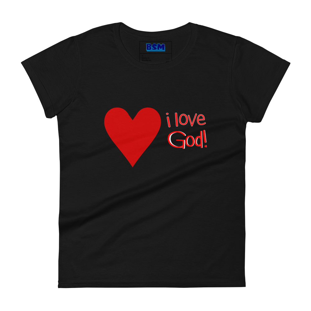 I Love God Women's Semi-Fitted T-Shirt