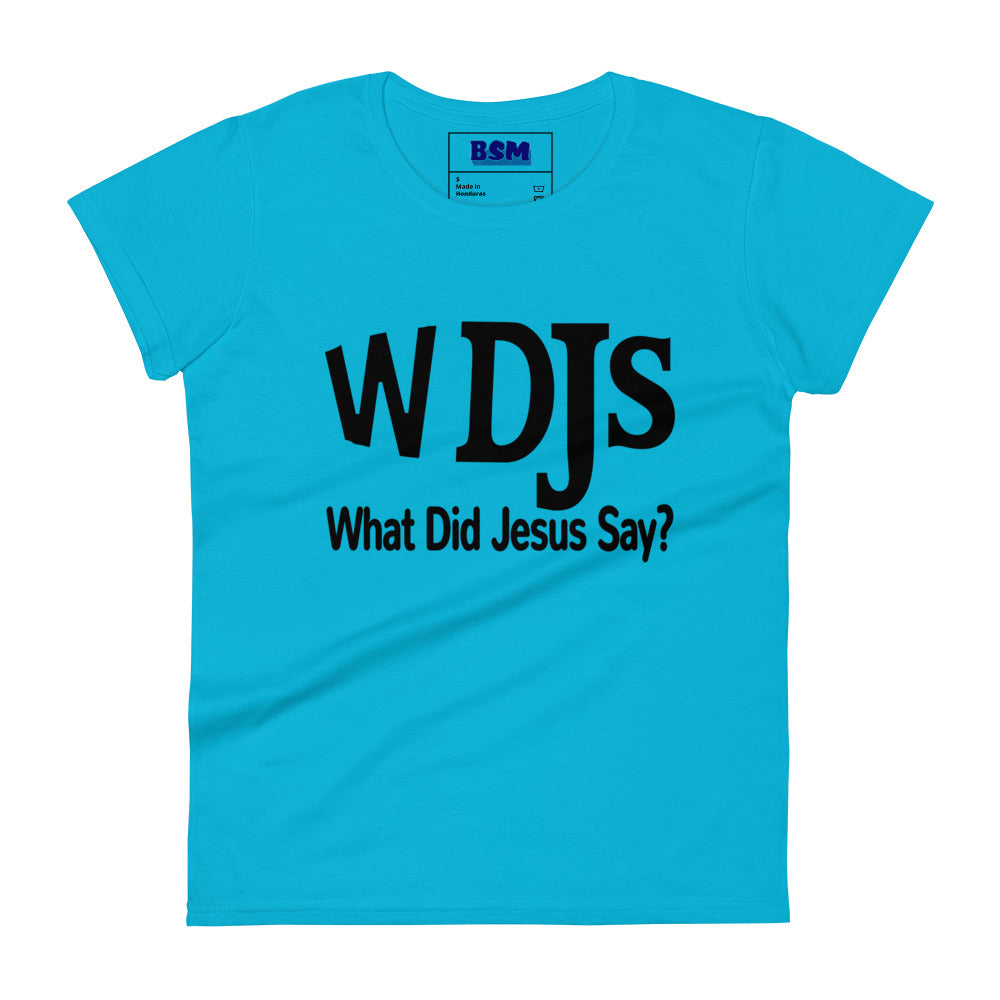 WDJS: What Did Jesus Say Women's 100% Cotton Semi-Fitted T-Shirt