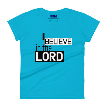 I Believe in the Lord Women's Semi-Fitted T-Shirt