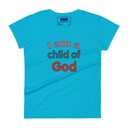 I Am a Child of God Women's 100% Cotton Semi-Fitted T-Shirt