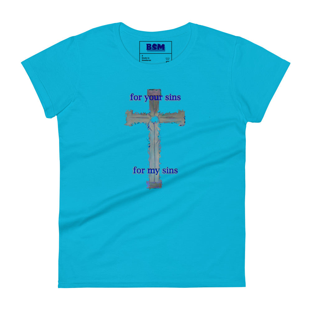 For Your Sins for My Sins Women's Semi-Fitted T-Shirt