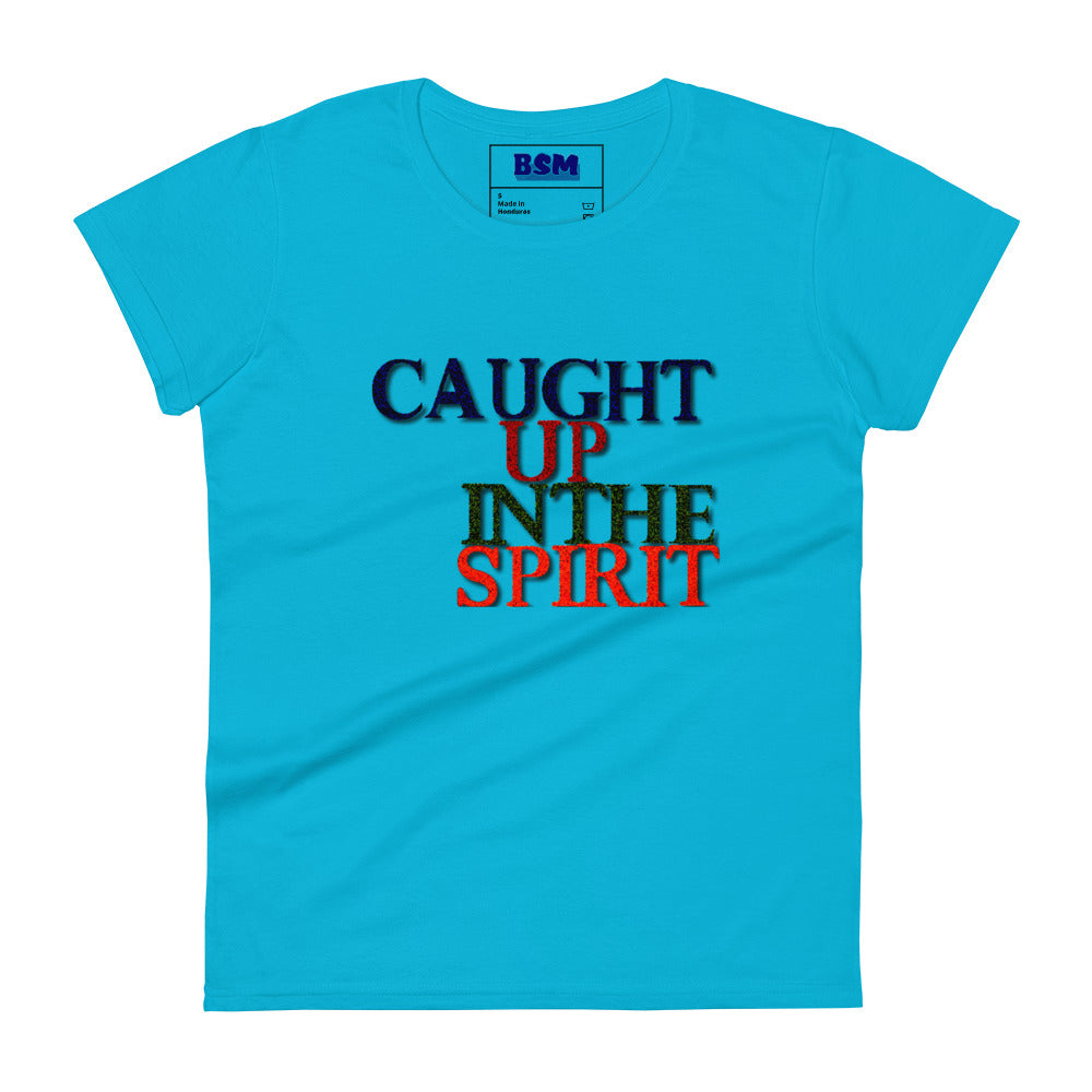 Caught Up in the Spirit Women's Semi-Fitted T-Shirt