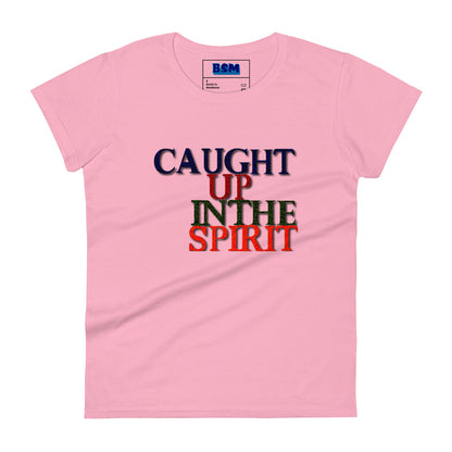 Caught Up in the Spirit Women's Semi-Fitted T-Shirt