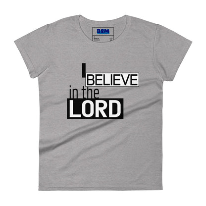 I Believe in the Lord Women's Semi-Fitted T-Shirt