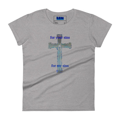 For Your Sins for My Sins Women's Semi-Fitted T-Shirt