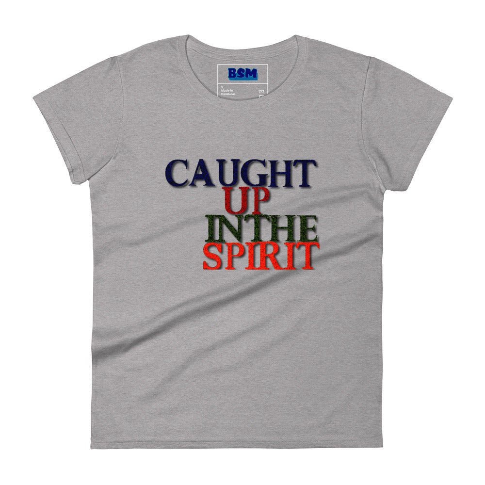 Caught Up in the Spirit Women's Semi-Fitted T-Shirt