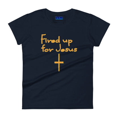 Fired Up for Jesus Women's 100% Cotton Semi-Fitted T-Shirt