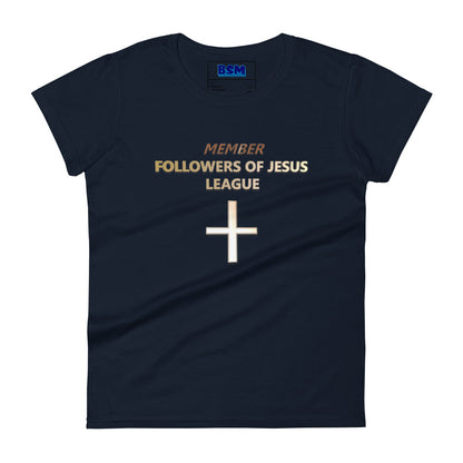 Member Followers of Jesus League Women's 100% Cotton Semi-Fitted T-Shirt