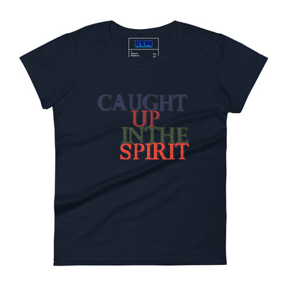 Caught Up in the Spirit Women's Semi-Fitted T-Shirt