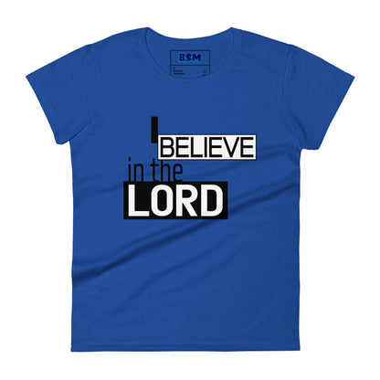 I Believe in the Lord Women's Semi-Fitted T-Shirt