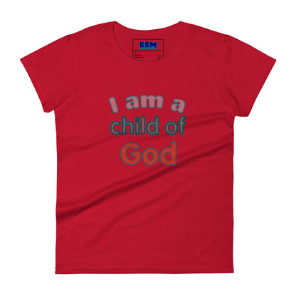 I Am a Child of God Women's 100% Cotton Semi-Fitted T-Shirt