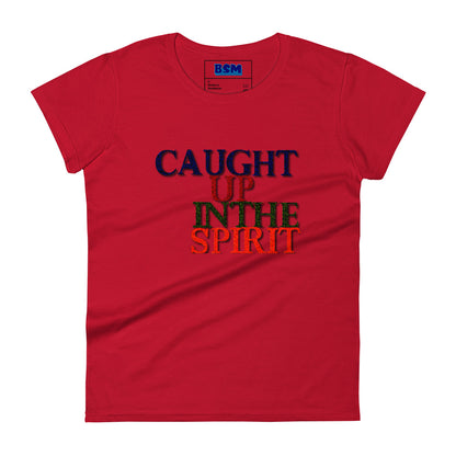 Caught Up in the Spirit Women's Semi-Fitted T-Shirt