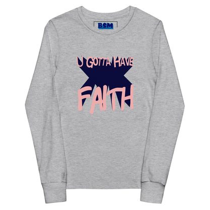 U Gotta Have Faith Youth Long-Sleeve T-Shirt