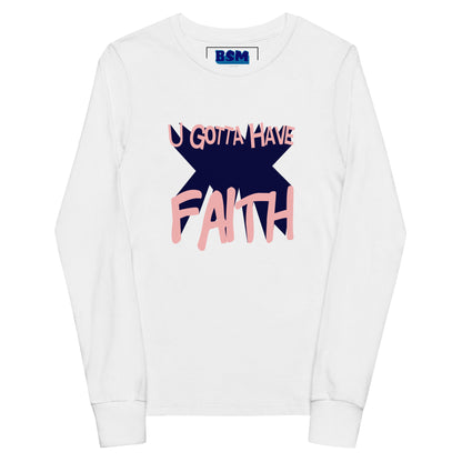 U Gotta Have Faith Youth Long-Sleeve T-Shirt